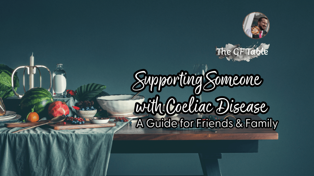Supporting Someone with Coeliac Disease: A Guide for Friends &&nbsp;Family
